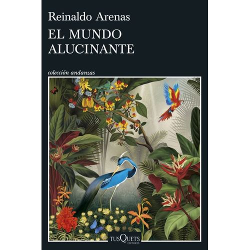 EL MUNDO ALUCINANTE - REINALDO ARENAS