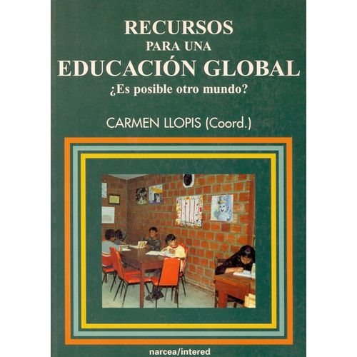 RECURSOS PARA UNA EDUCACION GLOBAL - ¿ES POSIBLE OTRO MUNDO?