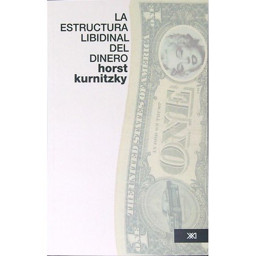 ESTRUCTURA LIBIDINAL DEL DINERO,LA 2/ED. ESTRUCTURA LIBIDINAL DEL DINERO,LA 2/ED.