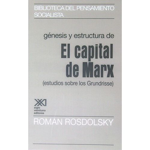 GENESIS Y ESTRUCTURA DEL CAPITAL DE MARX GENESIS Y ESTRUCTURA DEL CAPITAL DE MARX