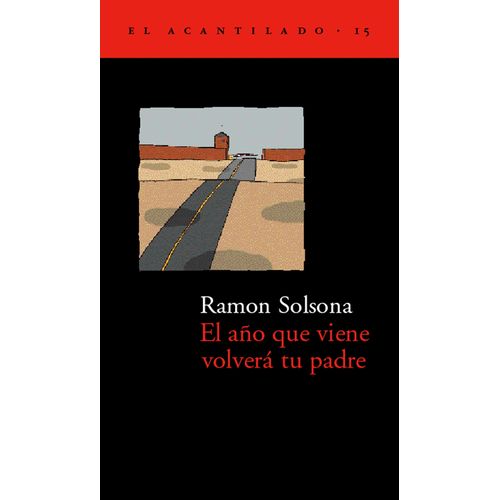 EL AÑO QUE VIENE VOLVERA TU PADRE - RAMON SOLSONA