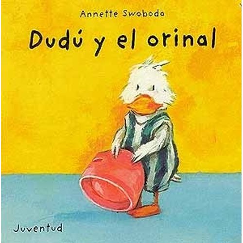 DUDU Y EL ORINAL - ANNETTE SWOBODA DUDU Y EL ORINAL - ANNETTE SWOBODA