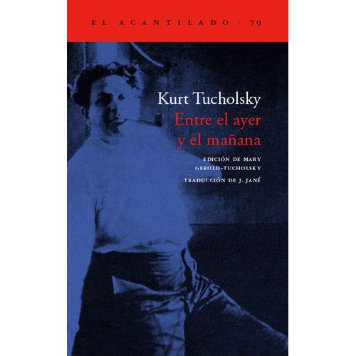 ENTRE EL AYER Y EL MAÑANA - KURT TUCHOLSKY