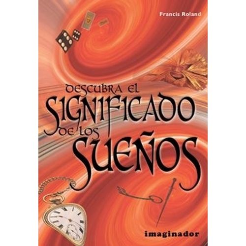 DESCUBRA EL SIGNIFICADO DE LOS SUEÑOS - ROLAND DESCUBRA EL SIGNIFICADO DE LOS SUEÑOS - ROLAND