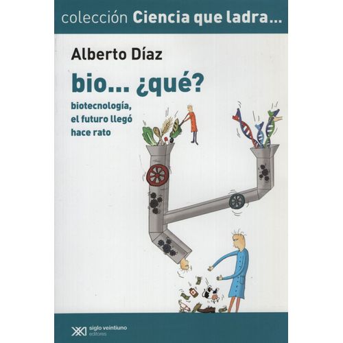 BIO...¿QUE?:BIOTECNOLOGIA,EL FUTURO LLEGO HACE RATO - CIENCI