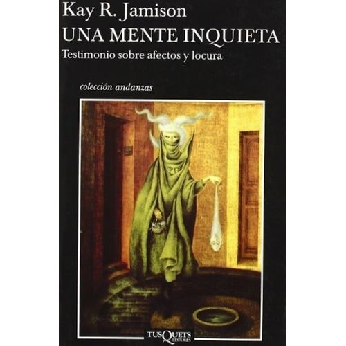 UNA MENTE INQUIETA - TESTIMONIO SOBRE AFECTOS Y LOCURA