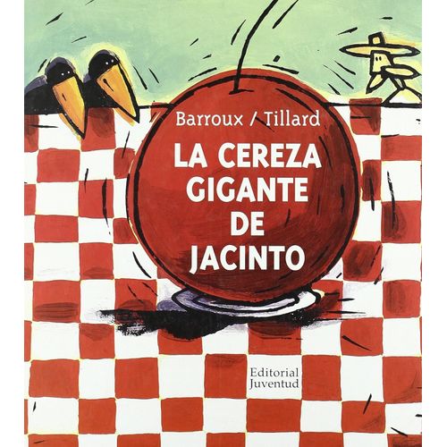 LA CEREZA GIGANTE DE JACINTO - BARROUX - TILLARD