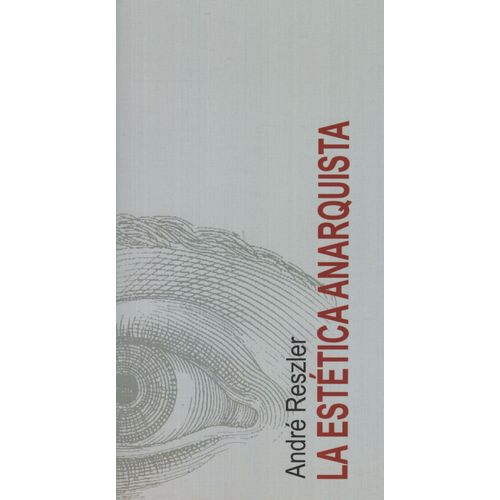 LIBRO LA ESTETICA ANARQUISTA - ANDRE RESZLER