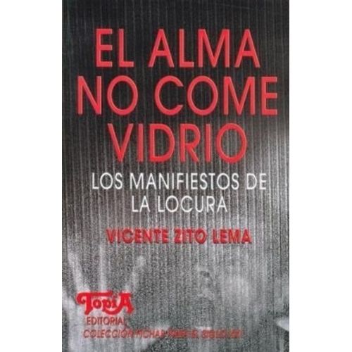 EL ALMA NO COME VIDRIO - LOS MANIFIESTOS DE LA LOCURA - ZITO
