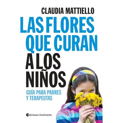 LAS FLORES QUE CURAN A LOS NIÑOS - CLAUDIA MATTIELLO
