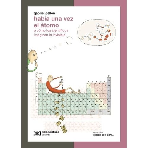 HABIA UNA VEZ EL ATOMO: O COMO LOS CIENTIFICOS IMAGINAN LO I