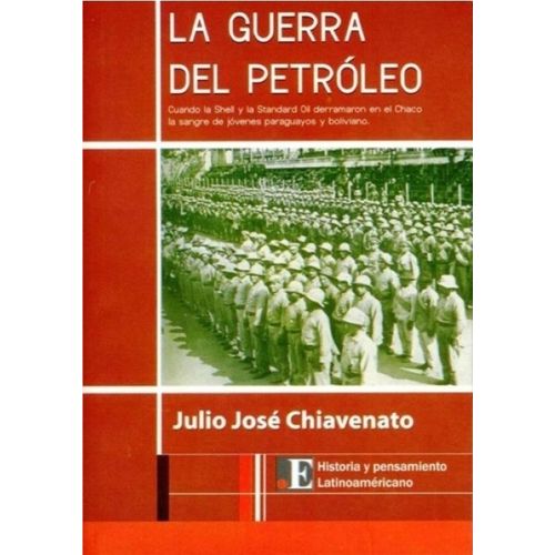 LA GUERRA DEL PETROLEO - JULIO J. CHIAVENATO