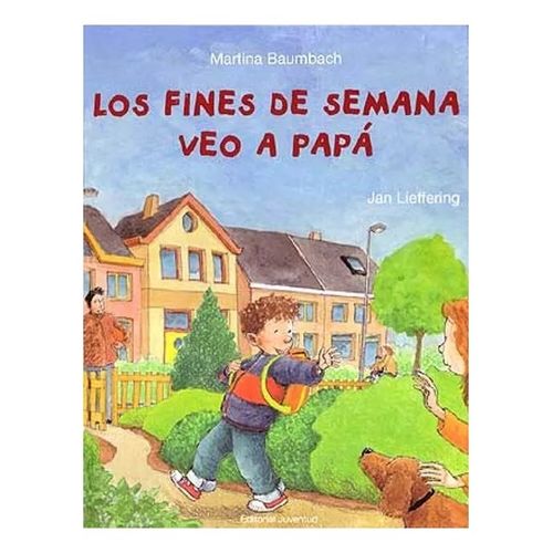 LOS FINES DE SEMANA VEO A PAPA - MARTINA BAUMBACH