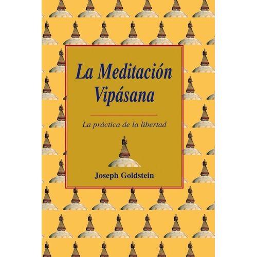 LA MEDITACION VIPASANA - JOSEPH GOLDSTEIN