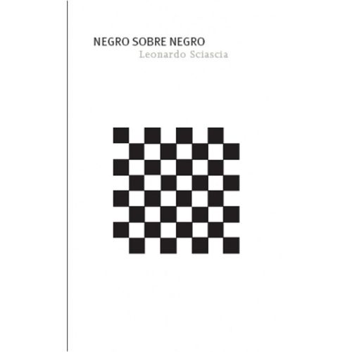 NEGRO SOBRE NEGRO - LEONARDO SCIASCIA