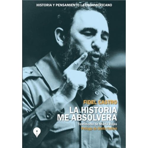 LA HISTORIA ME ABSOLVERA - FIDEL CASTRO