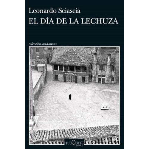EL DIA DE LA LECHUZA - LEONARDO SCIASCIA