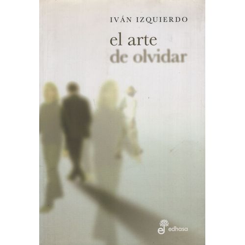 EL ARTE DE OLVIDAR - IVAN IZQUIERDO