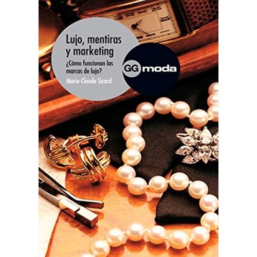 LUJO, MENTIRAS Y MARKETING - MARIE-CLAUDE SICARD
