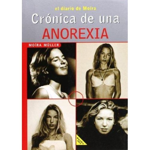 CRONICA DE UNA ANOREXIA - EL DIARIO DE MOIRA - MOIRA MULLER CRONICA DE UNA ANOREXIA - EL DIARIO DE MOIRA - MOIRA MULLER