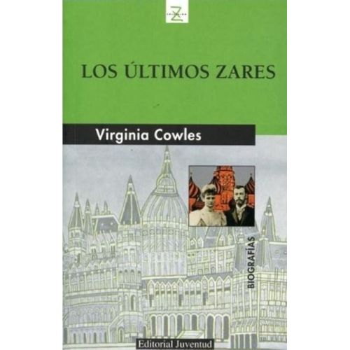 LOS ULTIMOS ZARES - VIRGINIA COWLES