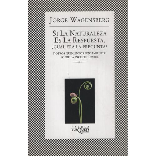 SI LA NATURALEZA ES LA RESPUESTA, ¿CUAL ERA LA PREGUNTA?