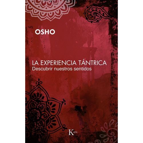 LA EXPERIENCIA TANTRICA - DESCUBRIR NUESTROS SENTIDOS