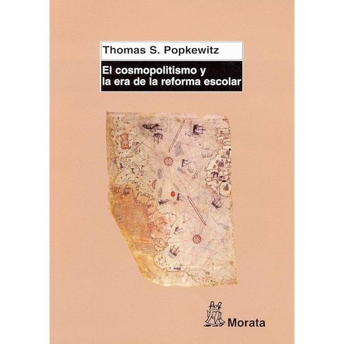 EL COSMOPOLITISMO Y LA ERA DE LA REFORMA ESCOLAR - POPKEWITZ