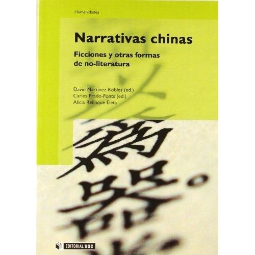 NARRATIVAS CHINAS - FICCIONES Y OTRAS FORMAS DE NO-LITERATUR