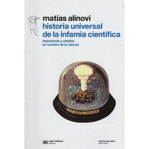 HISTORIA UNIVERSAL DE LA INFAMIA CIENTIFICA:IMPOSTURAS Y EST HISTORIA UNIVERSAL DE LA INFAMIA CIENTIFICA:IMPOSTURAS Y EST