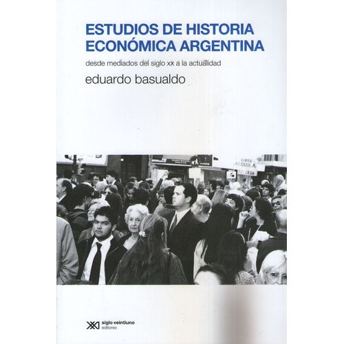 ESTUDIOS DE HISTORIA ECONOMICA ARGENTINA:DESDE MEDIADOS DEL