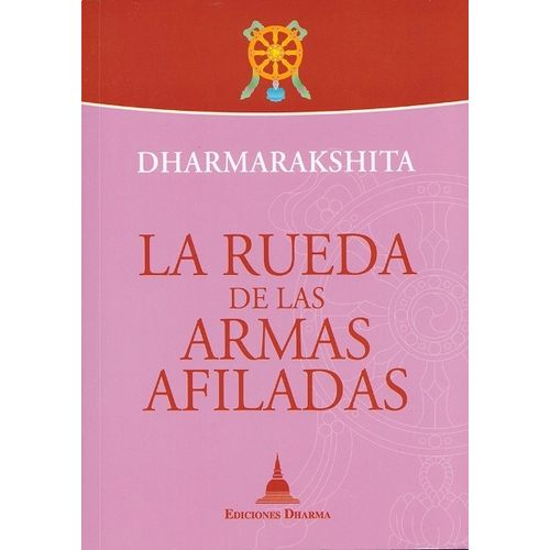 LA RUEDA DE LAS ARMAS AFILADAS - DHARMARAKSHITA