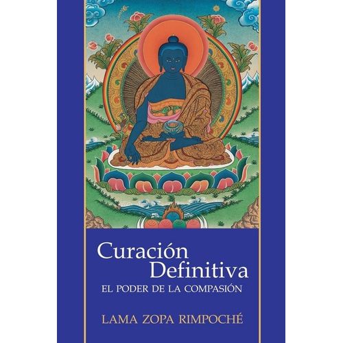 CURACION DEFINITIVA - EL PODER DE LA COMPASION - LAMA ZOPA R