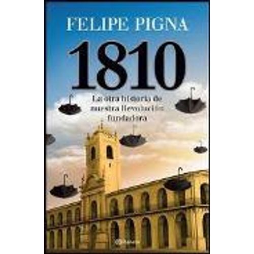 1810: LA OTRA HISTORIA DE NUESTRA REVOLUCION FUNDADORA