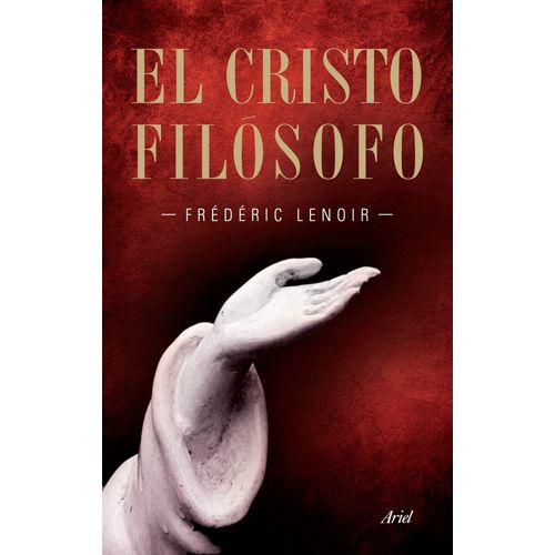 EL CRISTO FILOSOFO - FREDERIC LENOIR
