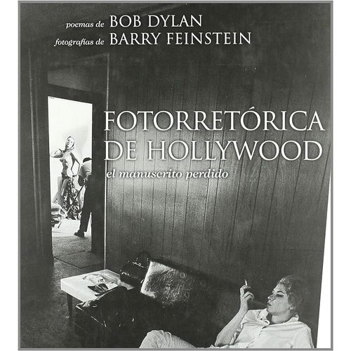FOTORRETORICA DE HOLLYWOOD - BOB DYLAN - BARRY FEINSTEIN