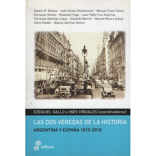 LAS DOS VEREDAS DE LA HISTORIA - ARGENTINA Y ESPAÑA 1810 - 2