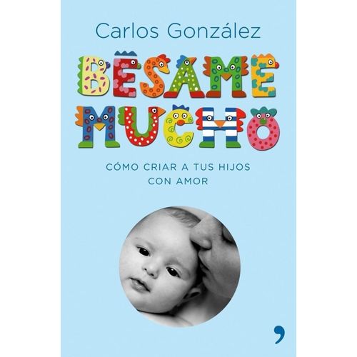 BESAME MUCHO - COMO CRIAR A TUS HIJOS CON AMOR