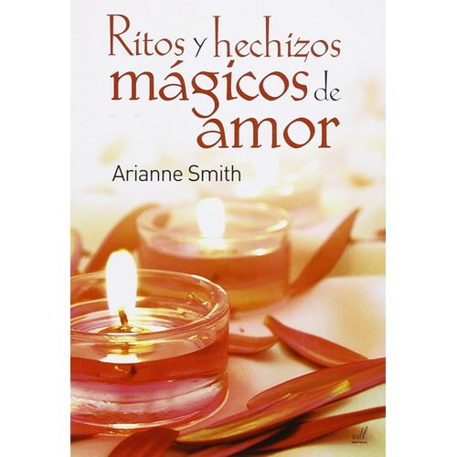 RITOS Y HECHIZOS MAGICOS DE AMOR - ARIANNE SMITH