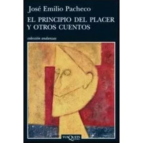 EL PRINCIPIO DEL PLACER Y OTROS CUENTOS - JOSE EMILIO PACHEC