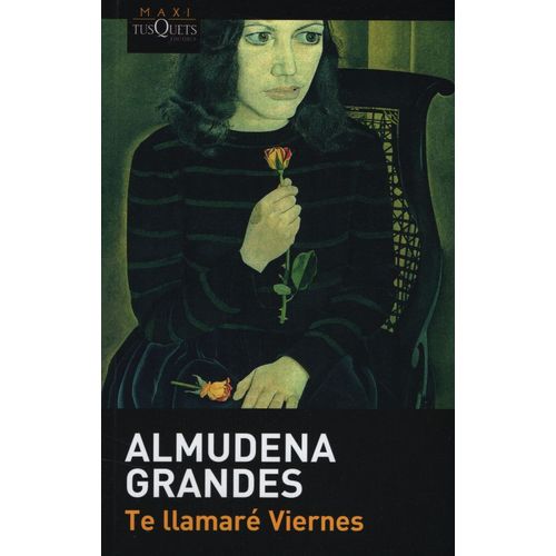 LIBRO TE LLAMARE VIERNES - ALMUDENA GRANDES