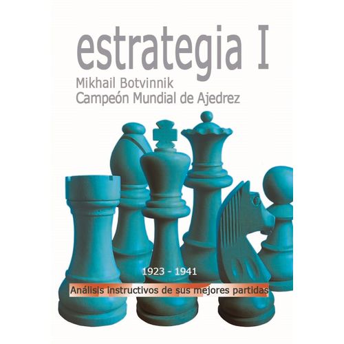 ESTRATEGIA I (1923 - 1941) - MIKHAIL BOTVINNIK