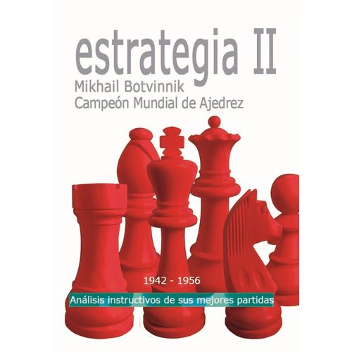 ESTRATEGIA II (1942 - 1956) - MIKHAIL BOTVINNIK