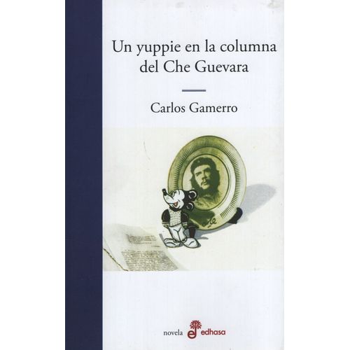 UN YUPPIE EN LA COLUMNA DEL CHE GUEVARA - CARLOS GAMERRO