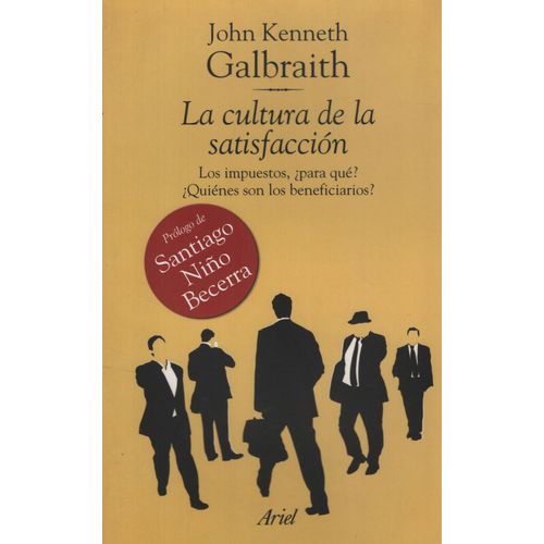 LA CULTURA DE LA SATISFACCION - GALBRAITH LA CULTURA DE LA SATISFACCION - GALBRAITH