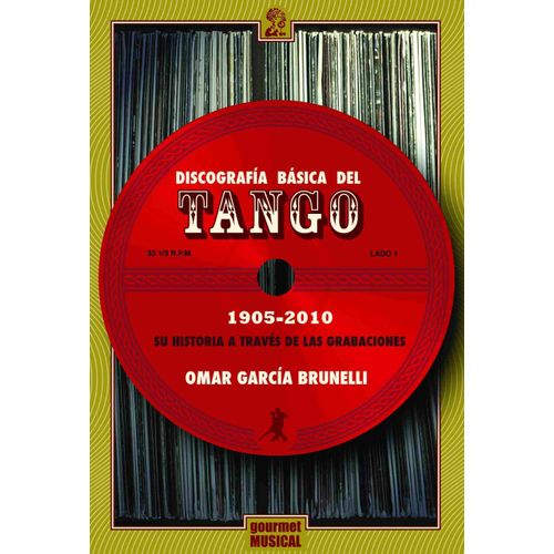 DISCOGRAFIA BASICA DEL TANGO 1905-2010- OMAR GARCIA BRUNELLI