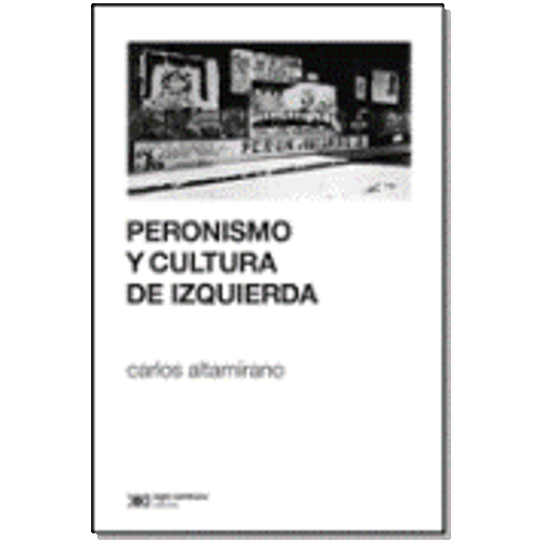PERONISMO Y CULTURA DE IZQUIERDA