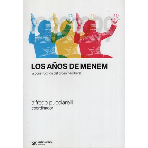 LOS AÑOS DE MENEM - ALFREDO PUCCIARELLI - LA CONSTRUCCION DE