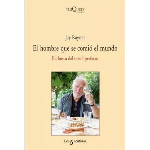EL HOMBRE QUE SE COMIO EL MUNDO - JAY RAYNER