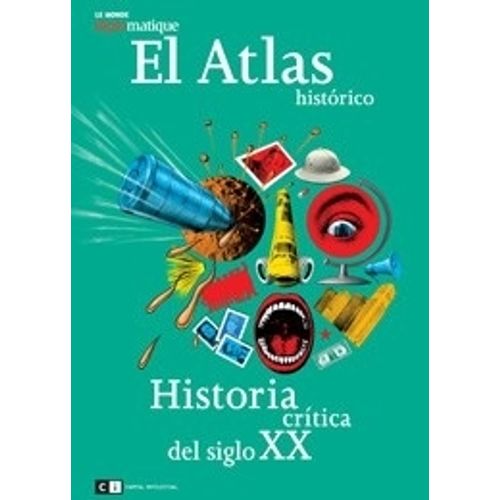 EL ATLAS HISTORICO. HISTORIA CRITICA DEL SIGLO XX EL ATLAS HISTORICO. HISTORIA CRITICA DEL SIGLO XX